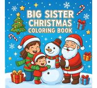 Big Sister Christmas Coloring Book for Kids Ages 4-8: Cute and Heartwarming Holiday Coloring Pages Featuring Big Sister and Baby Moments