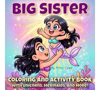 Big Sister Coloring and Activity Book With Unicorns, Mermaids, and More!