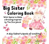 Big Sister Coloring Book: Colorful Adventures with Space to Create a Drawing or Doodle Inspired by The Story/ For Toddlers and Girls Ages 2-8/10 Simple Tale with to Prepare for a New Baby Sibling