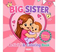 Big Sister Coloring Book: Helping Future Big Sisters Feel Loved, Included and Excited to Welcome a New Baby