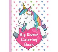 Big Sister Coloring Book: Unicorns | I'm a Big Sister Colouring Book For 2-6 year old | Big Sister Gift From Baby