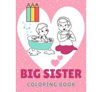 Big Sister Coloring Book: What sisters do best - Big Sibling coloring book - I am a big sister book