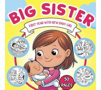 Big Sister First Year with Baby Girl: Coloring Book for Kids and Toddlers that Creates a Relationship Between Older Sibling and New Little One (big sister books for toddlers)