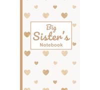 Big Sister’s Notebook: A Heart-Themed Lined Journal (120 Pages): A Thoughtful Gift for School, Easter, Birthday, Christmas & More