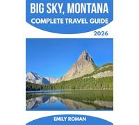 BIG SKY, MONTANA COMPLETE TRAVEL GUIDE 2026