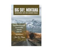 BIG SKY, MONTANA REISEFÜHRER 2026 UND DARÜBER HINAUS