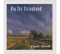 Big Sky Stringband - Flyin' Blind