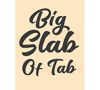 Big Slab of Tab: Big Slab of Tab: 300 pages,Big fat blank musical notebook for composing your music,White Paper, Non-Refillable,Large Sheet Music ... Guitar Melodies, (perfect for guitarist)