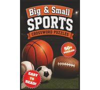 Big & Small Sports: Crossword Puzzles, 50+ Puzzles, Easy to Read!: Crossword Puzzles with Easy to Read Print about Sports, Sports Equipment, Athletes, ... Birthday, Holiday, Vacation and Relaxation!
