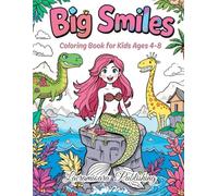 Big Smiles: Coloring Book for Kids Ages 4-8: Fun and Easy Coloring Pages with Animals, Dinosaurs, and More - Perfect for Little Hands and Big Imaginations