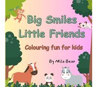 Big Smiles, Little Friends: Colouring fun for kids