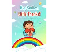 Big Smiles, Little Thanks!: A 3-Minute Gratitude & Joy Journal for Kids (Smart Start Kids Series)