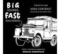 Big Sounds. Fast Machines! A High Contrast Book for Infants: Black and White Realistic Illustrations for Building Cognitive and Sensory Skills (High Contrast Series for Newborns 0m+)