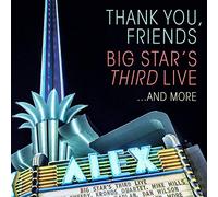 Big Star - Thank You, Friends: Big Star's Third Live...And More