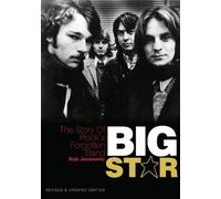 Big Star: The Story of Rock's Forgotten Band: Revised & Updated Edition