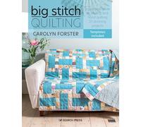 Big Stitch Quilting: A practical guide to sewing and hand quilting 20 stunning projects