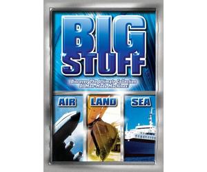 Big Stuff: Discover The Ultimate Collection Of Man-Mad Machines - Land / Air / Sea (2007)
