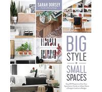 Big Style in Small Spaces: Easy DIY Projects to Add Designer Details to Your Apartment, Condo or Urban Home
