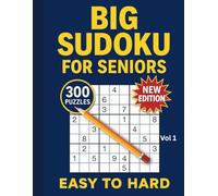 Big Sudoku for Seniors: 300 Large Print Puzzles from Easy to Hard (Vol. 1): Large Print Sudoku Book with Easy-to-Read Grids, Brain Training Challenges, and Relaxing Puzzles for Seniors, Adults & Teens