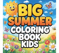 Big Summer Coloring Book for Kids: 50 Pages of Fun Summer Activities, Beach Scenes, Animals & More! For Kids Ages 4-8