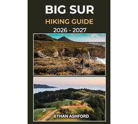 BIG SUR HIKING GUIDE 2026 - 2027: Your Complete Trail Companion to Exploring Big Sur’s Iconic Coastline, Towering Redwoods, and Hidden Wilderness Routes (The Explorer’s Footpath Series)