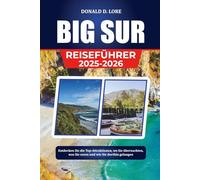 BIG SUR REISEFÜHRER 2025-2026: Entdecken Sie die Top-Attraktionen, wo Sie übernachten, was Sie essen und wie Sie dorthin gelangen