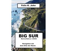 Big Sur Reiseführer 2026: Navigation mit dem Erbe der Küste