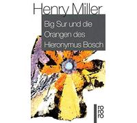 Big Sur und die Orangen des Hieronymus Bosch., Miller 9783499108495 New.