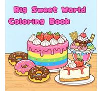 Big Sweet World Coloring Book: 25 Big and Easy Treat Designs