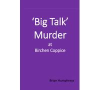 'Big Talk' Murder at Birchen Coppice