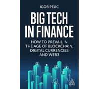 Big Tech in Finance: How To Prevail In the Age of Blockchain, Digital Currencies and Web3