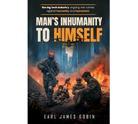 Big Tech Industry Ongoing War Crimes Against Humanity and Humanism "Man's inhumanity to himself": War Crimes Against Humanity