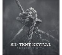 Big Tent Revival - Greatest Hits