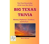 Big Texas Trivia: History, Highways, Cowboys, and Culture: Test Your Knowledge of the Lone Star State (Travel & Trivia by Nicco Schaal)