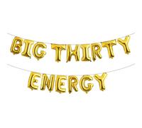 Big Thirty Energy Balloon Banner, 30th Birthday Decorations, 30 Flirty & Thriving Banner, Rude Funny 30th Birthday Decorations (BIG THIRTY ENERGY Gold)