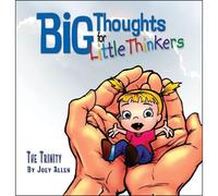 Big Thoughts For Little Thinkers: The Trinity