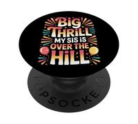 Big Thrill My Sis Is Over The Hill Birthday Humor Roast - PopSockets Adhesive PopGrip