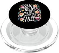 Big Thrill My Sis Is Over The Hill Birthday Humor Roast PopSockets PopGrip for MagSafe