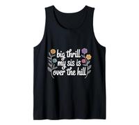 Big Thrill My Sis is Over The Hill Birthday Humor Roast - Tank Top
