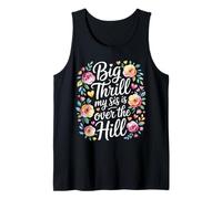 Big Thrill My Sis is Over The Hill Birthday Humor Roast Tank Top