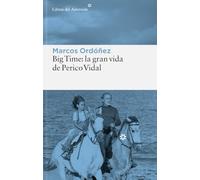 Big Time: la gran vida de Perico Vidal: 138 (Libros del Asteroide)