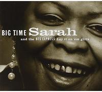 BIG TIME SARAH - Lay it on 'em girls