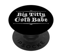 BIG TITTY GOTH BABE Original Gothic Design With Details PopSockets Adhesive PopGrip