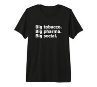 Big Tobacco Big Pharma Big Social Statement Premium T-Shirt