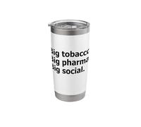 Big Tobacco Big Pharma Big Social Statement Stainless Steel Insulated Tumbler