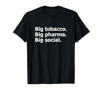 Big Tobacco Big Pharma Big Social Statement T-Shirt