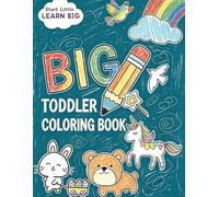big toddler coloring book: 160 Jumbo Pages of Cute Animals with Thick Lines: Simple & Bold Illustrations for Toddlers and Kids Ages 1, 2, 3, 4 for Early Learning