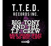 Big Tony And The T.F. Crew - Back Doing What We Do Best: Live