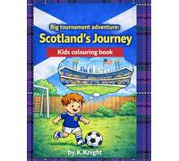 Big tournament adventure: Scotland's journey: Kids colouring book