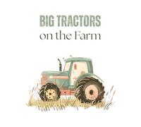 Big Tractors on the Farm: Toddler Coloring Book for Ages 2-4 - Easy Tractor and Farm Scene Pictures with Hills and Fields (Tractor Time Coloring Books)